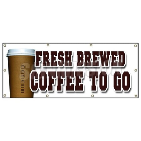 Signmission FRESH BREWED COFFEE TO GO BANNER SIGN brew drinks espresso cappuccino B-96 Fresh Brewed Coffee To G